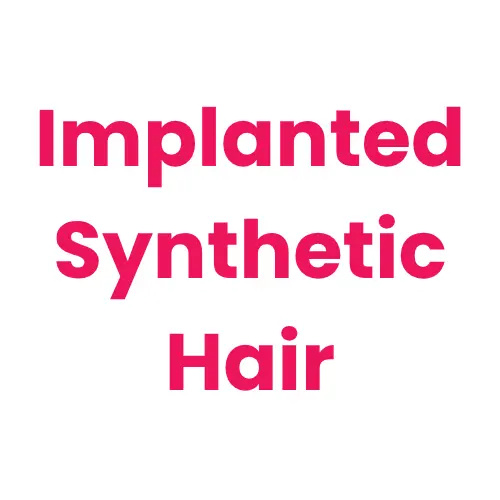 Implanted Synthetic Hair